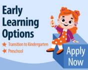 Early Learning Options: Transition to Kindergarten Preschool